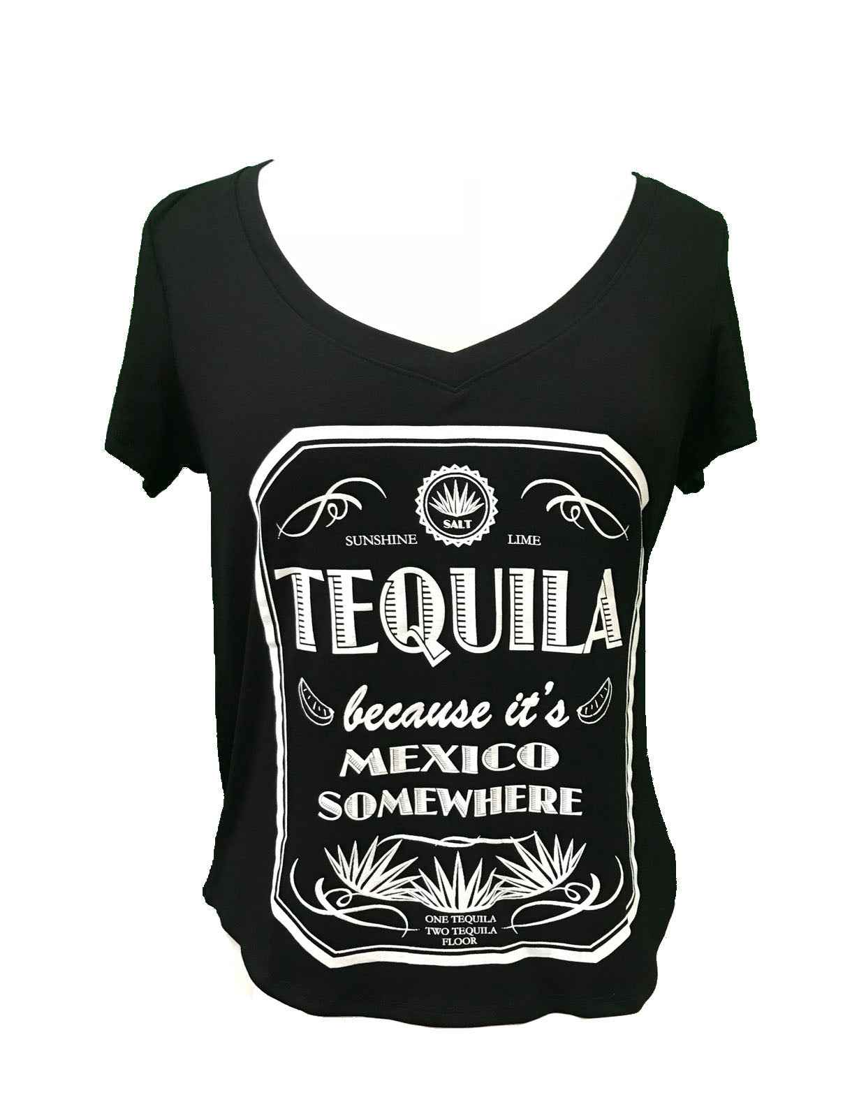 TEQUILA BECAUSE IT'S MEXICO SOMEWHERE V NECK SHORT SLEEVE