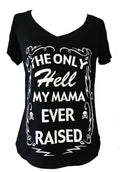 THE ONLY HELL MY MAMA EVER RAISED SHORT SLEEVE V NECK