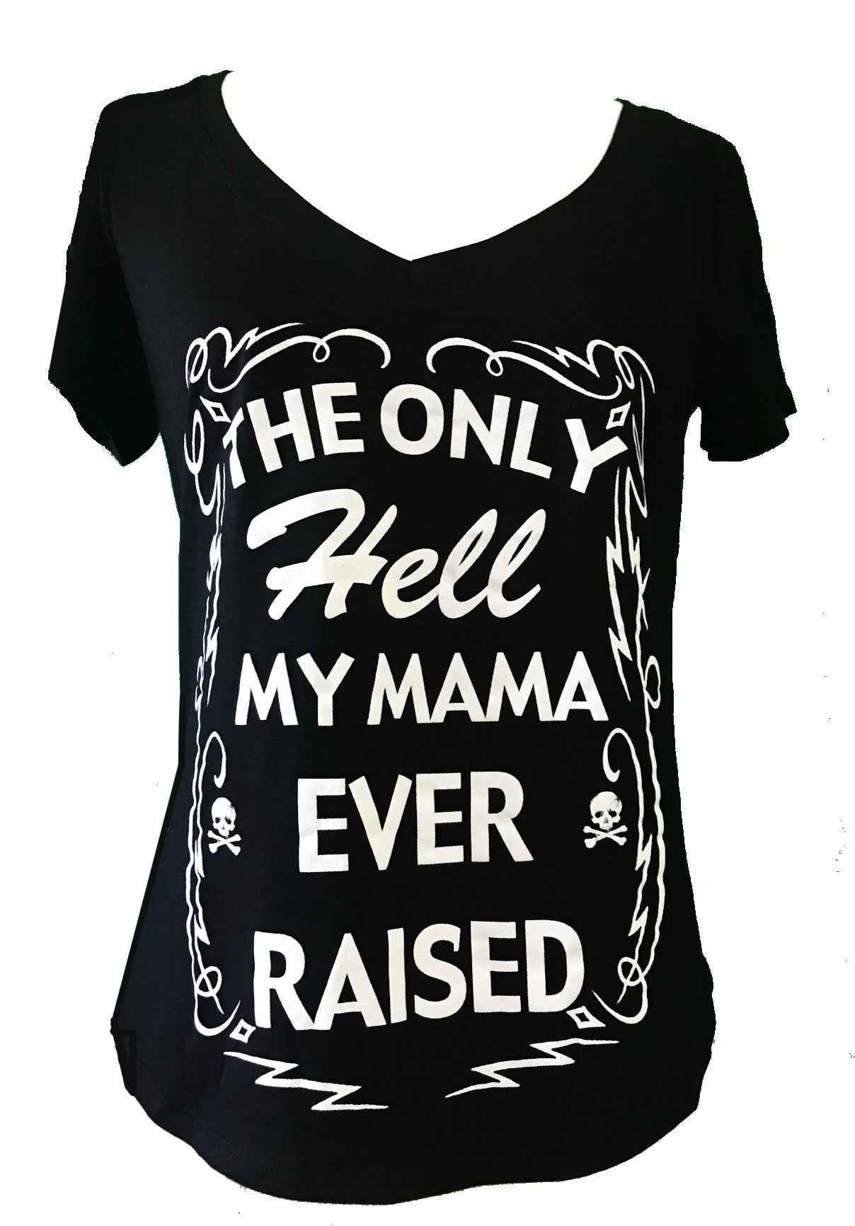 THE ONLY HELL MY MAMA EVER RAISED SHORT SLEEVE V NECK